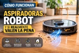 Aspiradoras Robot Explicadas: Cómo Funcionan y si Realmente Valen la Pena
